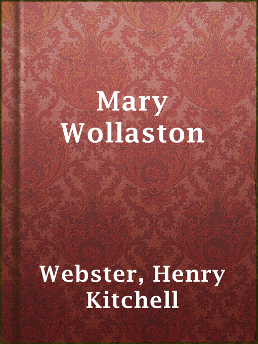 Title details for Mary Wollaston by Henry Kitchell Webster - Available